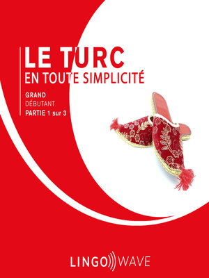 cover image of Le turc en toute simplicité--Grand Débutant--Partie 1 sur 3